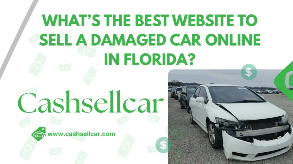 What's the Best Website to Sell a Damaged Car Online in Florida?