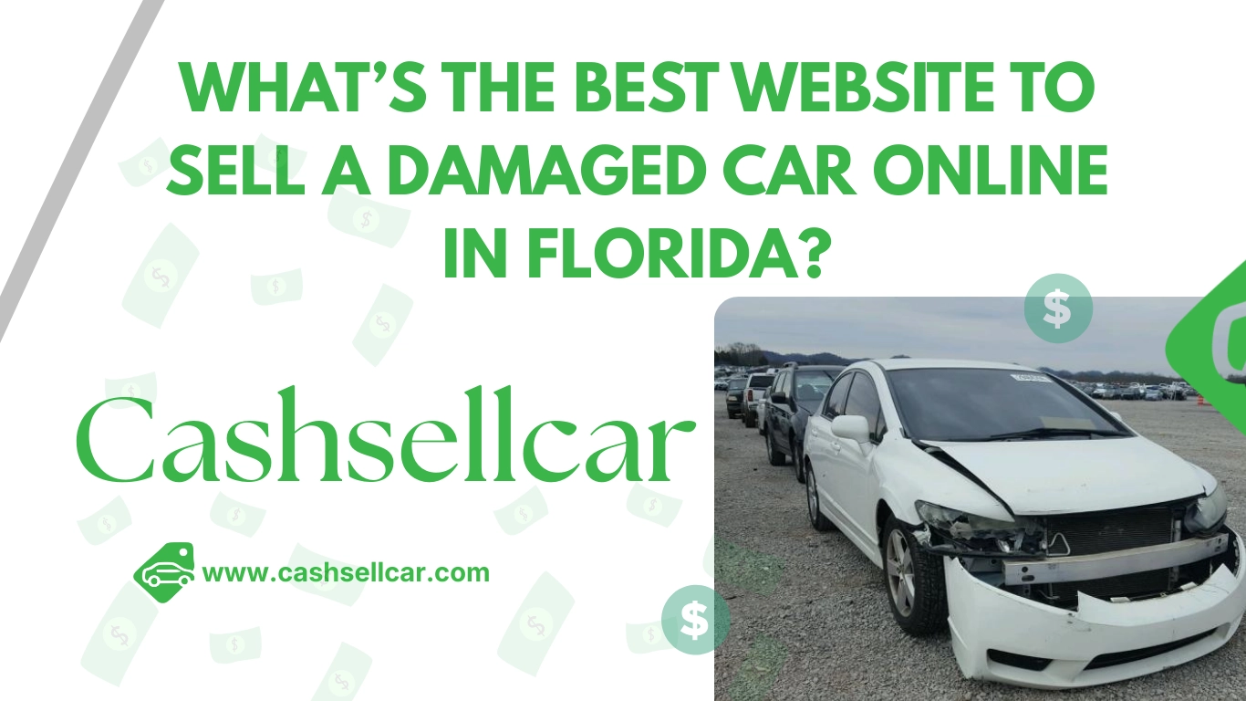 What's the Best Website to Sell a Damaged Car Online in Florida?